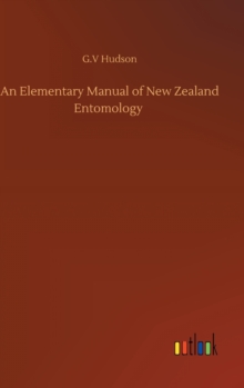 An Elementary Manual of New Zealand Entomology