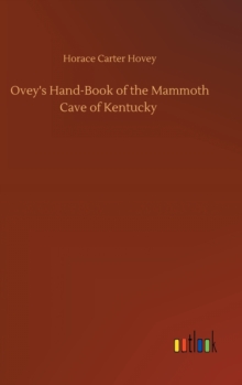 Ovey's Hand-Book of the Mammoth Cave of Kentucky