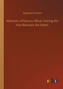 Memoirs of Service Afloat, During the War Between the States