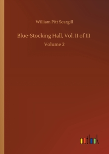 Blue-Stocking Hall, Vol. II of III : Volume 2