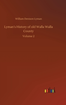 Lyman's History of old Walla Walla County : Volume 2