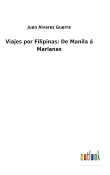 Viajes por Filipinas : De Manila a Marianas