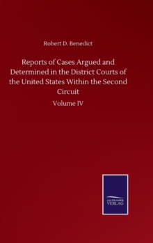 Reports of Cases Argued and Determined in the District Courts of the United States Within the Second Circuit : Volume IV