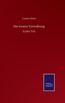 Die innere Verwaltung : Erster Teil