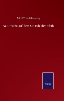 Naturrecht auf dem Grunde der Ethik