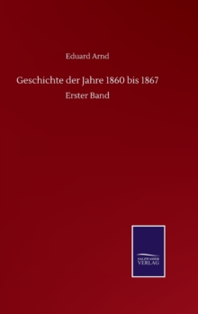 Geschichte der Jahre 1860 bis 1867 : Erster Band