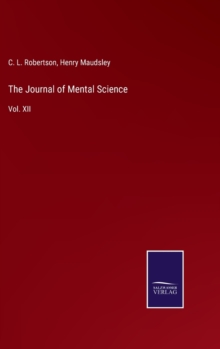 The Journal of Mental Science : Vol. XII