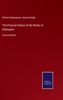 The Pictorial Edition of the Works of Shakspere : Second Edition