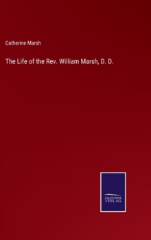 The Life of the Rev. William Marsh, D. D.