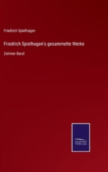 Friedrich Spielhagen's gesammelte Werke : Zehnter Band