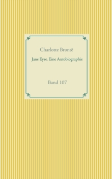 Jane Eyre. Eine Autobiographie : Band 107, Paperback / softback Book Jane Eyre. Eine Autobiographie : Band 107, Paperback / softback Book