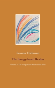 The Energy-based Realms : Volume 2: The energy-based Realm of the Elves