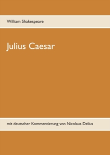 Julius Caesar : mit deutscher Kommentierung von Nicolaus Delius, Paperback / softback Book Julius Caesar : mit deutscher Kommentierung von Nicolaus Delius, Paperback / softback Book