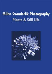 Milan Svanderlik Photography: : Plants and Still Life