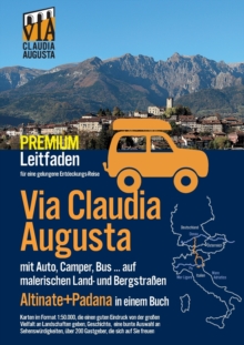 Via Claudia Augusta mit Auto, Camper, Bus, ...Altinate + Padana PREMIUM : Leitfaden fur eine gelungene Entdeckungs-Reise (alle Seiten ausser Textseiten und Stadtplane in Farbe)