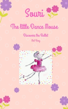 Souri The little Dance Mouse : Discovers the Ballet