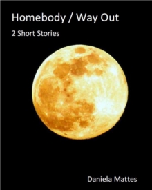 Homebody / Way out : 2 Short Stories