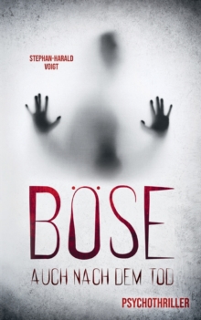Bose auch nach dem Tod : Psychothriller