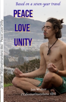 Peace Love Unity : One Book. One Journey: Three Holy Personalities