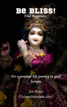 Be Bliss! : Find Happiness - For a personal life journey in good fortune