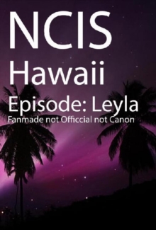 NCIS Hawaii - Episode "Leyla" : Fanmade NCIS Hawaii Book