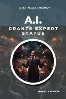 A.I. Grants Expert Status : A Digital Age Handbook