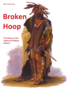 Broken Hoop : The History of the Lakota and Dakota Nations