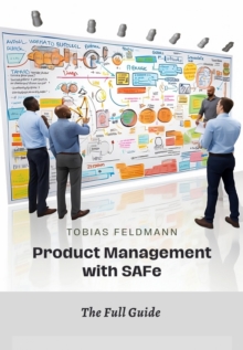 Product Management with SAFe : The Full Guide