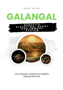 Galangal Benefits  Digestion, Heart and Immune System : The Ayurvedic Superfood Ginger's Smaller Brother