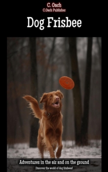 Dog Frisbee : Discover the world of dog frisbees!