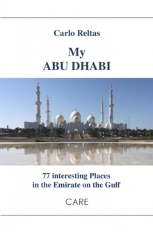 My ABU DHABI : 77 interesting Places in the Emirate on the Gulf