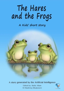 The Hares and the Frogs : AI Kids' Stories