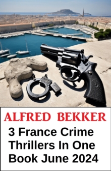 3 France Crime Thrillers In One Book June 2024