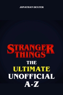 Stranger Things The Ultimate Unofficial A to Z