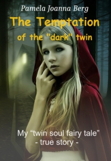 The temptation of the "dark" twin : My "twin soul fairy tale" - true story -