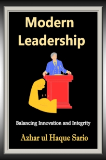 Modern Leadership : Balancing Innovation and Integrity