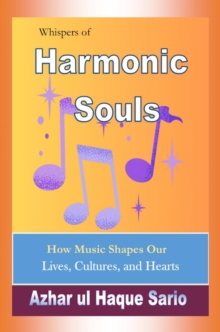 Whispers of Harmonic Souls : How Music Shapes Our Lives, Cultures, and Hearts