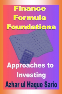 Finance Formula Foundations : Approaches to Investing