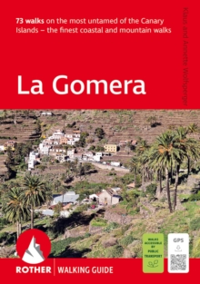La Gomera : 73 walks on the most untamed of the Canary Islands