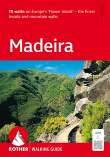 Madeira : The Finest Levada and Mountain Walks - 70 walks