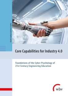 Core Capabilities for Industry 4.0 : Foundations of the Cyber-Psychology of 21st Century Engineering Education