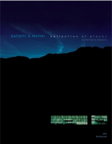 Galletti & Matter : Collection of Places : Buildings and Projects, Hardback Book Galletti & Matter : Collection of Places : Buildings and Projects, Hardback Book