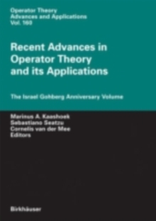 Recent Advances in Operator Theory and Its Applications : The Israel Gohberg Anniversary Volume