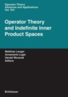 Operator Theory and Indefinite Inner Product Spaces : Presented on the Occasion of the Retirement of Heinz Langer in the Colloquium on Operator Theory, Vienna, March 2004