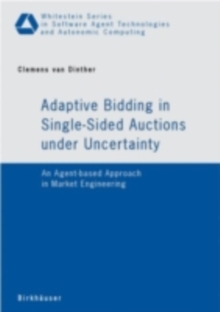 Adaptive Bidding in Single-Sided Auctions under Uncertainty : An Agent-based Approach in Market Engineering