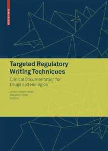 Targeted Regulatory Writing Techniques: Clinical Documents for Drugs and Biologics