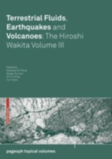 Terrestrial Fluids, Earthquakes and Volcanoes: The Hiroshi Wakita Volume III