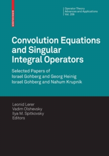 Convolution Equations and Singular Integral Operators : Selected Papers