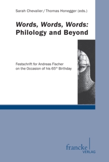 Words, Words, Words: Philology and Beyond : Festschrift for Andreas Fischer on the Occasion of his 65th Birthday