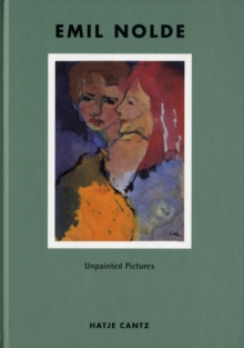 Emil Nolde : Unpainted Pictures, Hardback Book Emil Nolde : Unpainted Pictures, Hardback Book